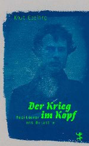 Der Krieg im Kopf de Knut Ebeling