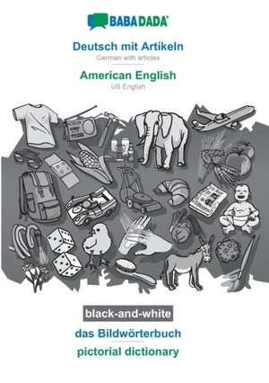 BABADADA black-and-white, Deutsch mit Artikeln - American English, das Bildwörterbuch - pictorial dictionary de Babadada Gmbh