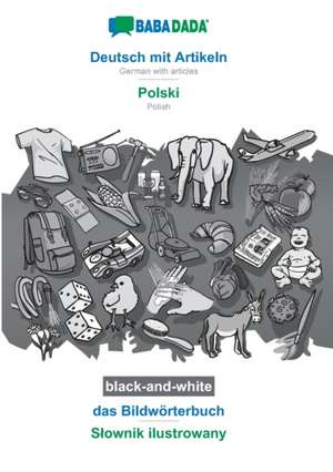 BABADADA black-and-white, Deutsch mit Artikeln - Polski, das Bildwörterbuch - S¿ownik ilustrowany de Babadada Gmbh