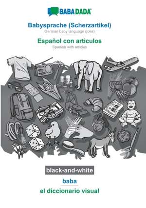 BABADADA black-and-white, Babysprache (Scherzartikel) - Español con articulos, baba - el diccionario visual de Babadada Gmbh