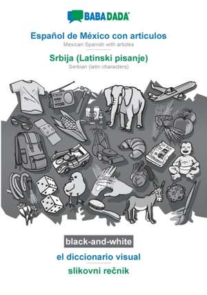 BABADADA black-and-white, Español de México con articulos - Srbija (Latinski pisanje), el diccionario visual - slikovni re¿nik de Babadada Gmbh