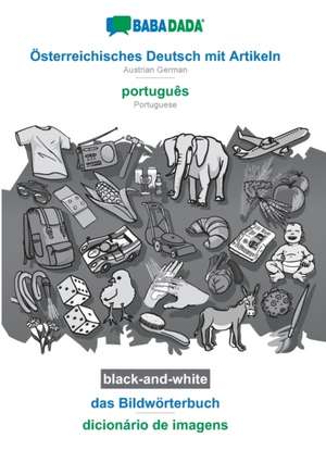 BABADADA black-and-white, Österreichisches Deutsch mit Artikeln - português, das Bildwörterbuch - dicionário de imagens de Babadada Gmbh