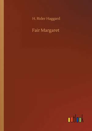Fair Margaret de H. Rider Haggard