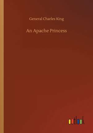 An Apache Princess de General Charles King