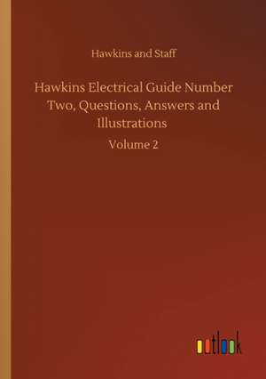 Hawkins Electrical Guide Number Two, Questions, Answers and Illustrations de Hawkins and Staff