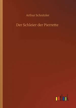 Der Schleier der Pierrette de Arthur Schnitzler