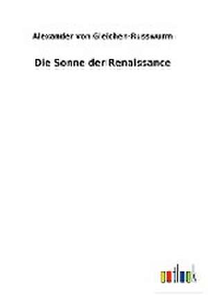 Die Sonne der Renaissance de Alexander Von Gleichen-Russwurm