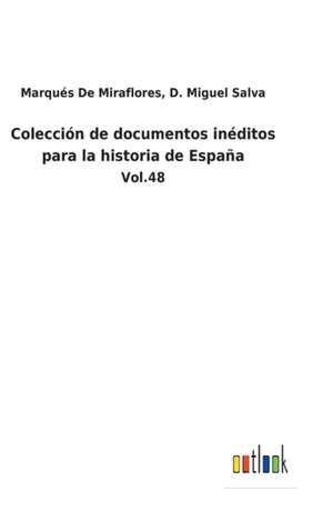 Colección de documentos inéditos para la historia de España de Marqués Salva de Miraflores