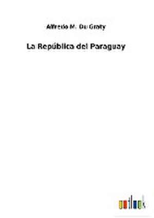 La República del Paraguay de Alfredo M. Du Graty