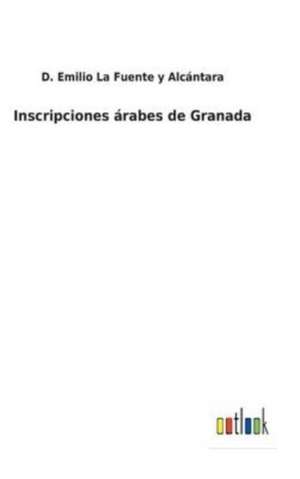 Inscripciones árabes de Granada de D. Emilio La Fuente y Alcántara