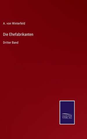 Die Ehefabrikanten de A. von Winterfeld