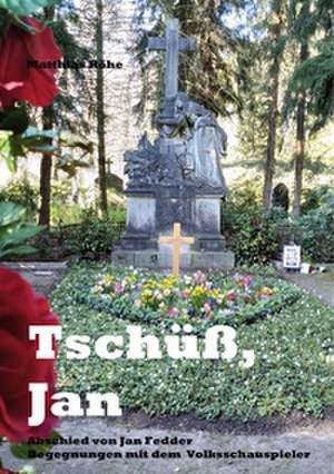 Tschüß, Jan de Matthias Röhe