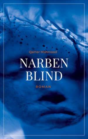 Narbenblind de Qamar Mahmood