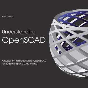 Understanding OpenSCAD de Alicia Noors