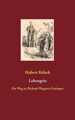 Lohengrin de Hubert Kölsch