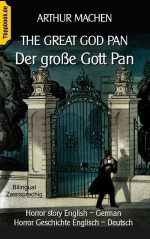 The great god Pan / Der große Gott Pan de Arthur Machen