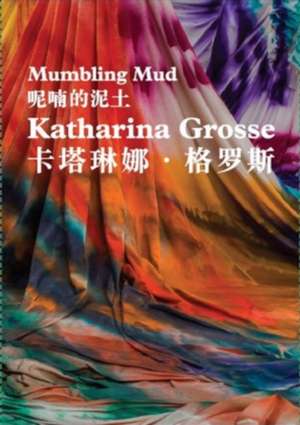 Katharina Grosse. Mumbling Mud de Venus Lau