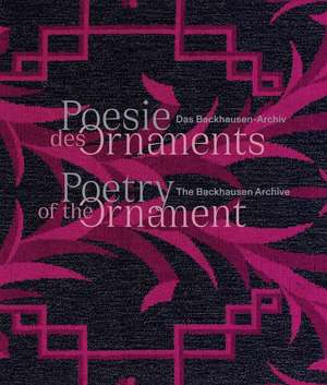 Poesie des Ornaments. Das Backhausen-Archiv / Poetry of the Ornament. The Backhausen Archives de Ursula Oswald-Graf