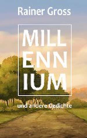 Millennium und andere Gedichte de Rainer Gross