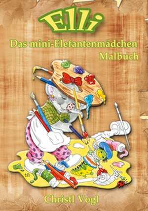 Elli, das mini-Elefantenmädchen de Christl Vogl