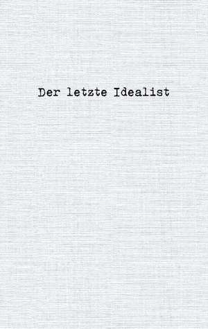 Der letzte Idealist de der letzte Idealist