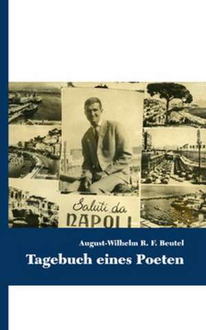 Tagebuch eines POETEN de August-Wilhelm R. F. Beutel