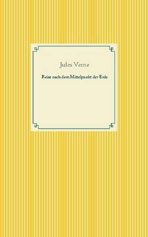 Reise nach dem Mittelpunkt der Erde de Jules Verne