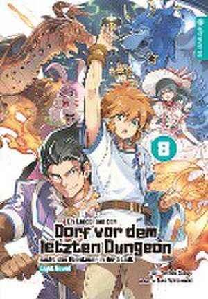 Ein Landei aus dem Dorf vor dem letzten Dungeon sucht das Abenteuer in der Stadt Light Novel 08 de Toshio Satou