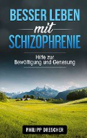 Besser leben mit Schizophrenie de Philipp Drescher