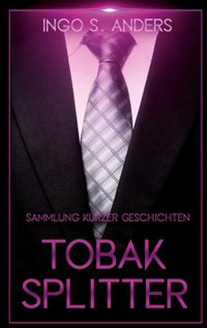 Tobaksplitter de Ingo S. Anders