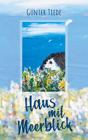 Haus mit Meerblick de Günter Tiede