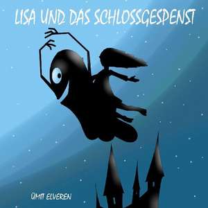 Lisa und das Schlossgespenst de Ümit Elveren