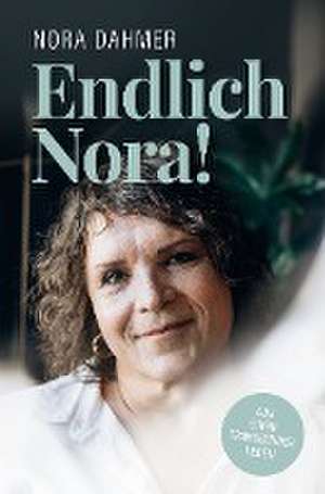 Endlich Nora! de Nora Dahmer