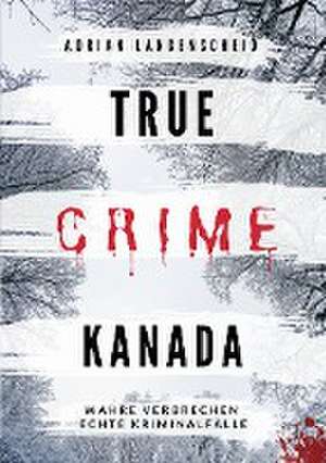 True Crime Kanada de Adrian Langenscheid