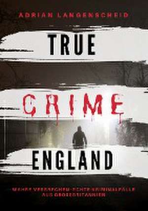 True Crime England de Adrian Langenscheid