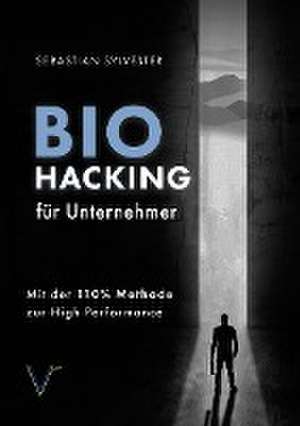 BioHacking für Unternehmer de Sebastian Sylvester