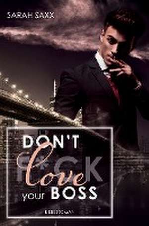 Don't love your Boss de Sarah Saxx