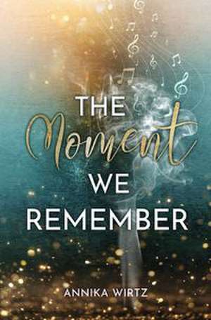The Moment we Remember de Annika Wirtz