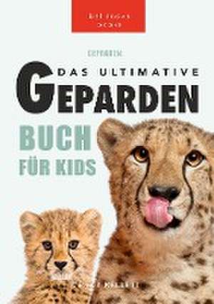 Geparden Das Ultimative Gepardenbuch für Kids de Jenny Kellett