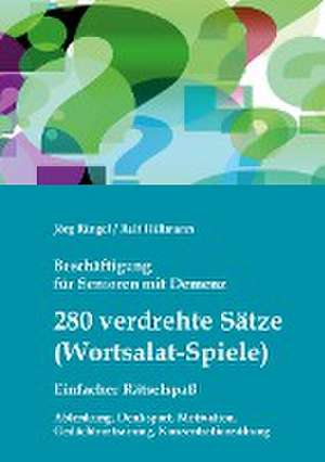 Beschäftigung für Senioren mit Demenz: 280 verdrehte Sätze / Wortsalat-Spiele, einfacher Rätselspaß de Jörg Ringel