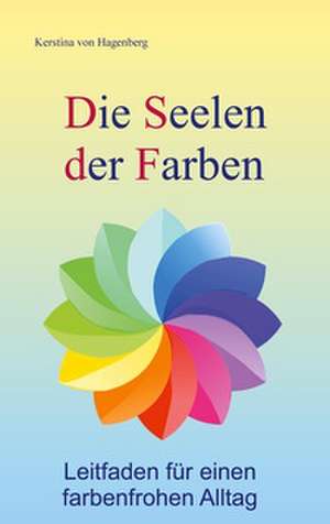 Die Seelen der Farben de Kerstina von Hagenberg