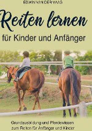 Reiten lernen für Kinder und Anfänger de Edwin van der Vaag