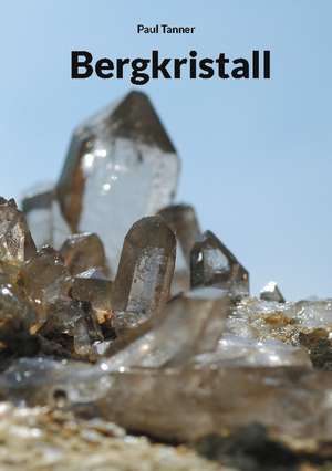 Bergkristall de Paul Tanner
