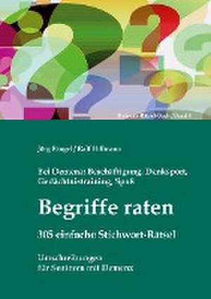 Bei Demenz: Beschäftigung, Gedächtnistraining, Denksport, Spaß - Begriffe raten - 305 einfache Stichwort-Rätsel de Jörg Ringel