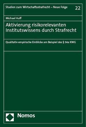 Aktivierung risikorelevanten Institutswissens durch Strafrecht de Michael Huff