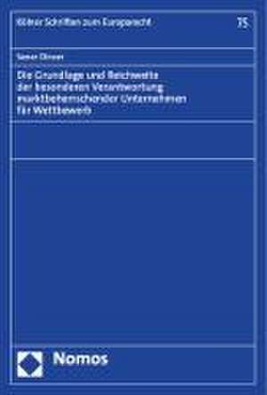 Die Grundlage und Reichweite der besonderen Verantwortung marktbeherrschender Unternehmen für Wettbewerb de Sener Dincer