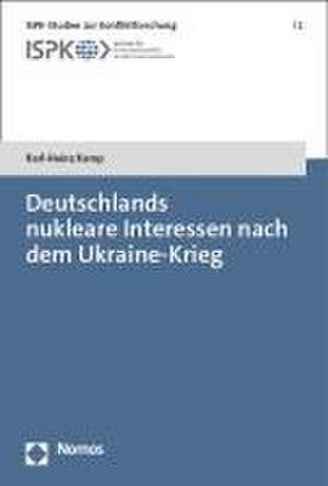 Deutschlands nukleare Interessen nach dem Ukraine-Krieg de Karl-Heinz Kamp