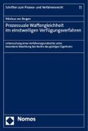 Prozessuale Waffengleichheit im einstweiligen Verfügungsverfahren de Nikolaus von Bargen