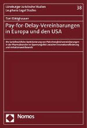 Pay-for-Delay-Vereinbarungen in Europa und den USA de Toni Ebbighausen