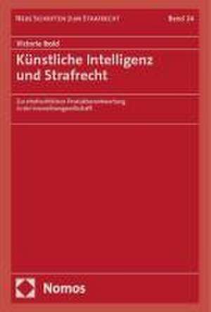 Künstliche Intelligenz und Strafrecht de Victoria Ibold